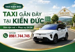 Taxi Gần Đây Tại Kiến Đức Lâm Đồng – Đặt Xe 24/24 | 0961.744.745