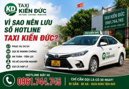 Vì Sao Nên Lưu Số Hotline Taxi Kiến Đức?