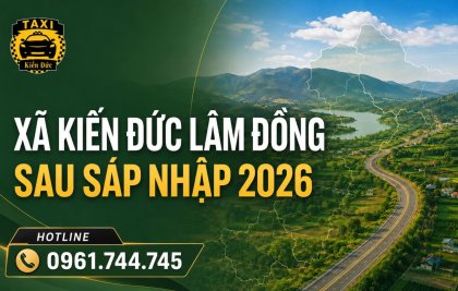 Xã Kiến Đức Lâm Đồng Sau Sáp Nhập 2026 Có Gì Mới?