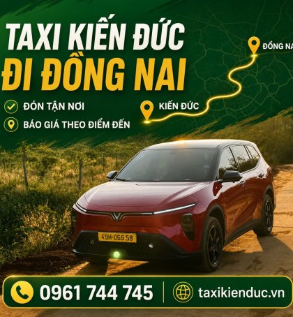 Taxi Kiến Đức Đi Đồng Nai 24/24 | 0961 744 745