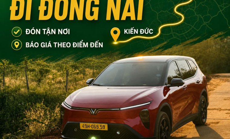 Taxi Kiến Đức Đi Đồng Nai 24/24 | 0961 744 745